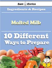 10 Ways to Use Malted Milk (Recipe Book)