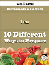 10 Ways to Use Tea (Recipe Book)