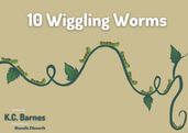 10 Wiggling Worms