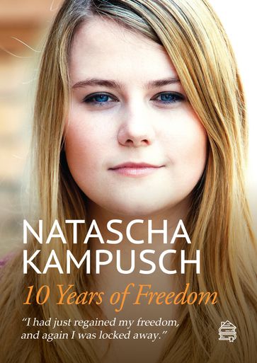 10 Years of Freedom - Heike Gronemeier - Natascha Kampusch