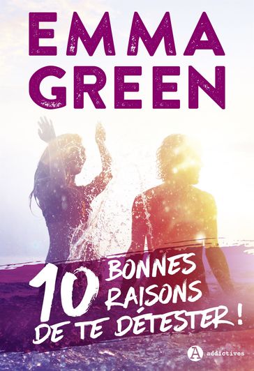 10 bonnes raisons de te détester - Emma Green