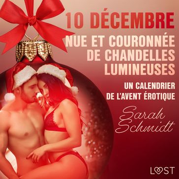 10 décembre : Nue et couronnée de chandelles lumineuses - un calendrier de l'Avent érotique - Sarah Schmidt
