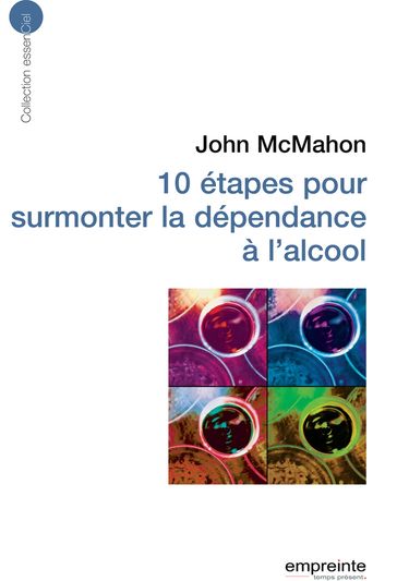 10 étapes pour surmonter la dépendance à l'alcool - John McMahon