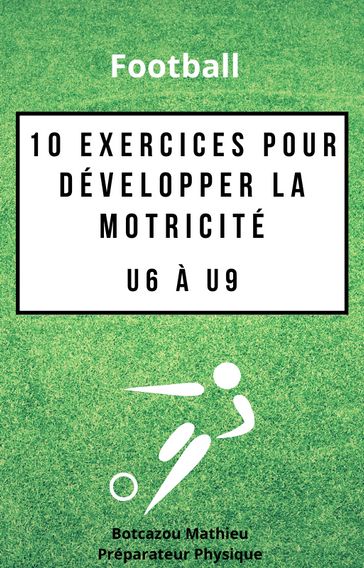10 exercices pour développer la motricité de u6 à U9 - Mathieu Botcazou