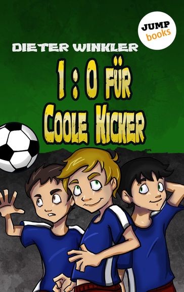 1:0 für Coole Kicker - Band 1 - Dieter Winkler