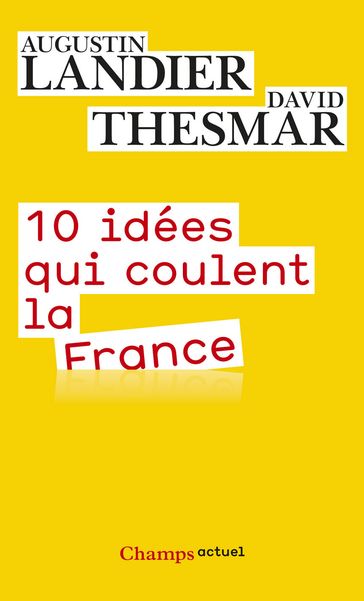 10 idées qui coulent la France - Augustin Landier - David Thesmar