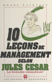10 leçons de management selon Jules César : le manager conquérant