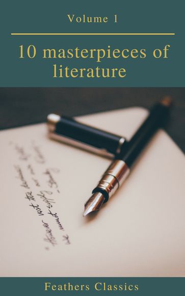 10 masterpieces of literature Vol1 (Feathers Classics) - Edgar Allan Poe - Feathers Classics - Henry David Thoreau - Verne Jules - Stendhal - William Shakespeare