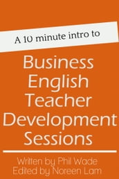 A 10 minute intro to Business English Teacher Development Sessions