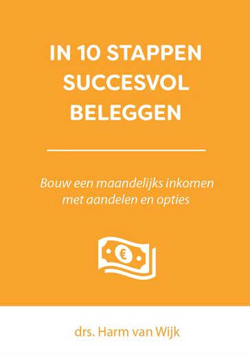 In 10 stappen succesvol beleggen - Daisy Goddijn - Harm van Wijk - Jaap van Duijn