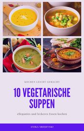 10 vegetarische Suppen Rezepte - lecker und einfach