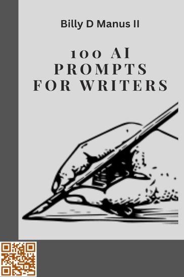 100 AI Prompts for Writers - Billy D Manus II