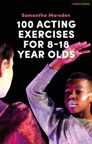 100 Acting Exercises for 8 - 18 Year Olds - Samantha Marsden