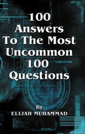 100 Answers To The Most Uncommon 100 Questions