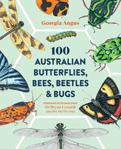 100 Australian Butterflies, Bees, Beetles & Bugs