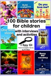 100 Bible Stories For Children With Interviews and Activities