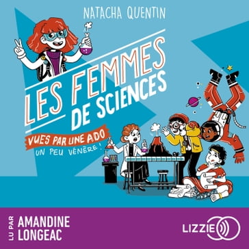 100 % Bio - Les Femmes de sciences vues par une ado un peu vénère - Natacha QUENTIN - Manon Bucciarelli - Laure Afchain