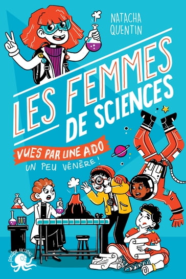 100 % Bio - Les Femmes de sciences vues par une ado - Natacha QUENTIN