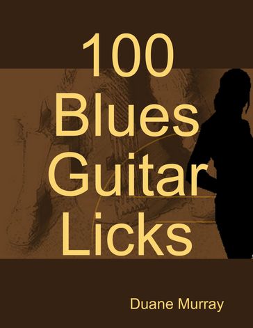 100 Blues Guitar Licks - Duane Murray