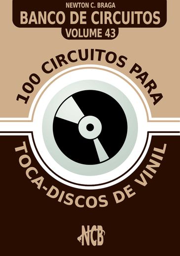 100 Circuitos para Toca-Disco de Vinil - Newton C. Braga