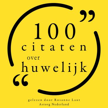 100 Citaten over Huwelijk - Albert Einstein - Frank Zappa - Groucho Marx - Martin Steve - Twain Mark - Charles M. Schulz - Woody Allen - Charles Bukowski