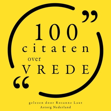 100 Citaten over Vrede - Martin Luther King Jr - John Lennon - Mahatma Gandhi - Mother Teresa - Virginia Woolf - Confucius - Albert Einstein - Gautama Buddha - Aristotle