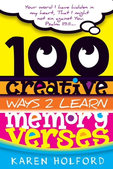 100 Creative Ways to Learn Memory Verses - Karen Holford