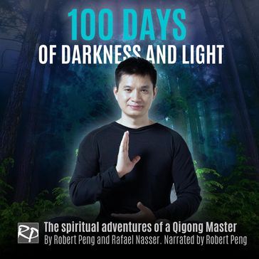 100 Days of Darkness and Light - Robert Peng - Rafael Nasser