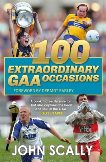 100 Extraordinary GAA Occasions - John Scally