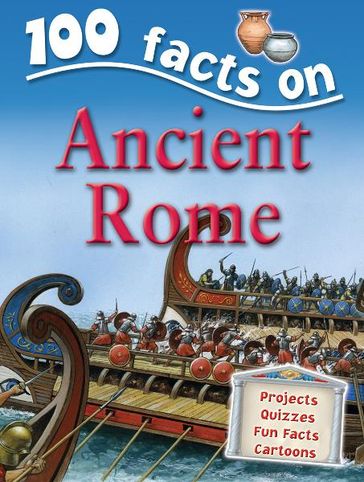100 Facts Ancient Rome - Miles Kelly