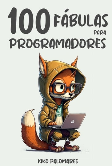 100 Fábulas para Programadores - Kiko Palomares