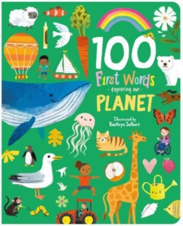 100 First Words Exploring Our Planet - Sweet Cherry Publishing