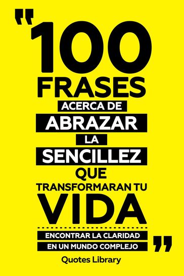 100 Frases Acerca De Abrazar La Sencillez Que Transformaran Tu Vida - Encontrar Claridad En Un Mundo Complejo - Quotes Library