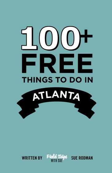 100+ Free Things To Do in Atlanta - Sue Rodman