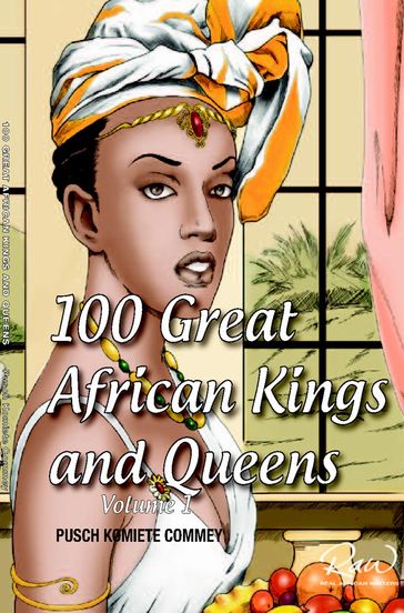 100 Great African Kings and Queens ( Volume 1) - First Edition - Pusch Commey