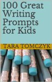 100 Great Writing Prompts for Kids