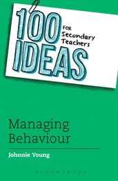 100 Ideas for Secondary Teachers: Managing Behaviour