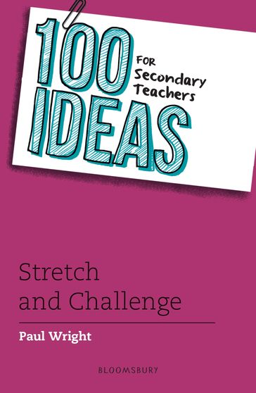 100 Ideas for Secondary Teachers: Stretch and Challenge - Paul Wright