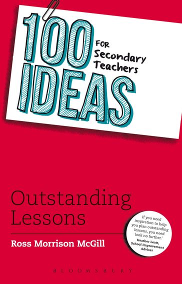 100 Ideas for Secondary Teachers: Outstanding Lessons - Ross Morrison McGill