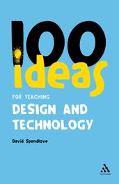 100 Ideas for Teaching Design and Technology