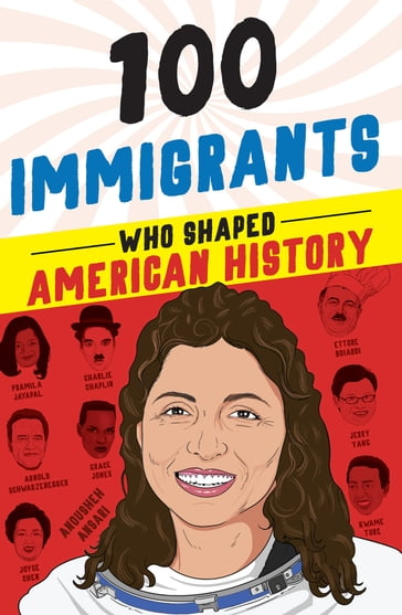 100 Immigrants Who Shaped American History - Joanne Mattern