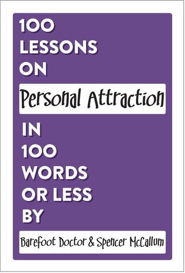 100 Lessons on Personal Attraction in 100 Words or Less - Barefoot Doctor - Spencer McCallum