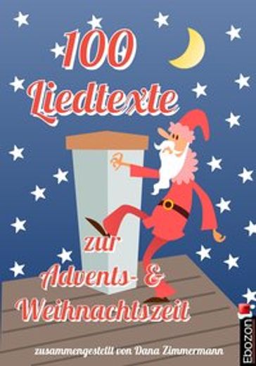 100 Liedtexte zur Advents- und Weihnachtszeit - Dana Zimmermann