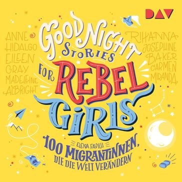 100 Migrantinnen, die die Welt verändern - Good Night Stories for Rebel Girls, Band 3 (Ungekürzt) - Elena Favilli
