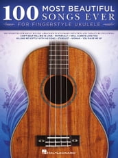 100 Most Beautiful Songs Ever for Fingerstyle Ukulele