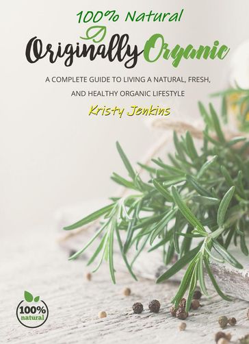 100% Natural Originally Organic - Kristy Jenkins