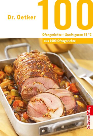 100 Ofengerichte - Sanft Garen 95° - Dr. Oetker