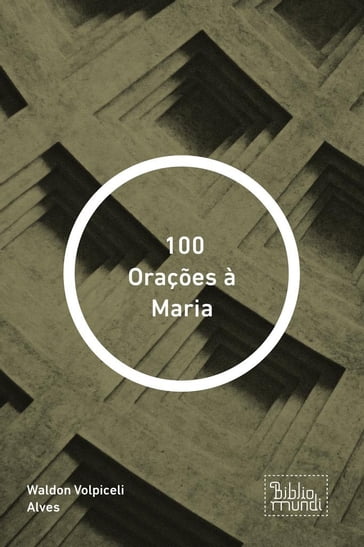 100 Orações à Maria - Waldon Volpiceli Alves