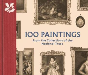 100 Paintings from the Collections of the National Trust - John Chu - David Taylor