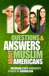 100 Questions and Answers About Muslim Americans with a Guide to Islamic Holidays